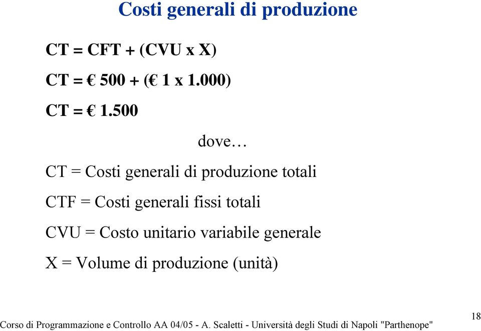 500 dove CT = Costi generali di produzione totali CTF =