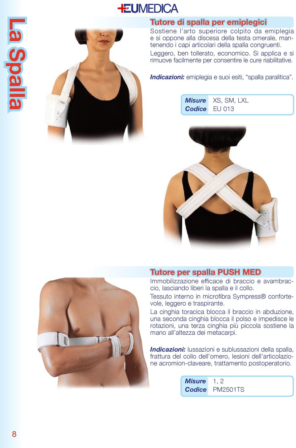 XS, SM, LXL EU 013 Tutore per spalla PUSH MED Immobilizzazione efficace di braccio e avambraccio, lasciando liberi la spalla e il collo.