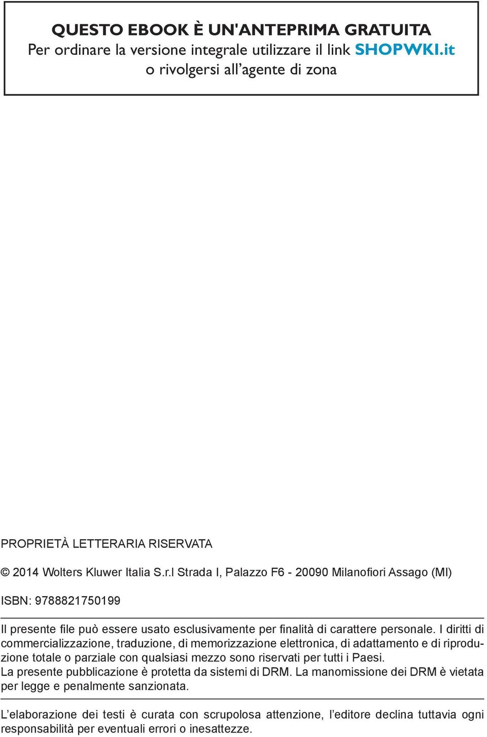 La presente pubblicazione è protetta da sistemi di DRM. La manomissione dei DRM è vietata per legge e penalmente sanzionata.