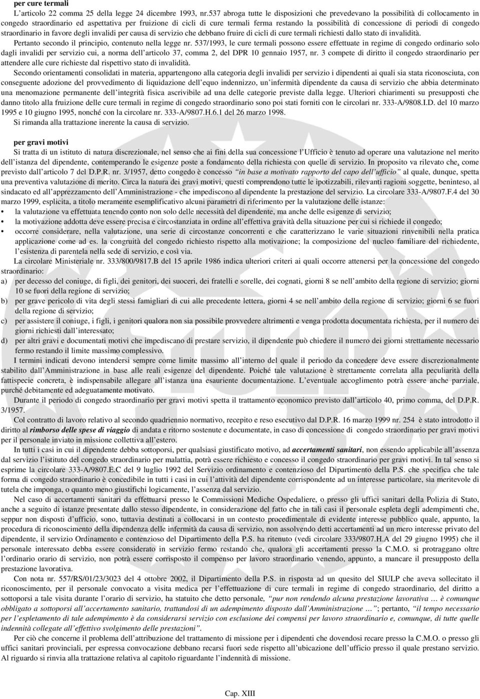 concessione di periodi di congedo straordinario in favore degli invalidi per causa di servizio che debbano fruire di cicli di cure termali richiesti dallo stato di invalidità.