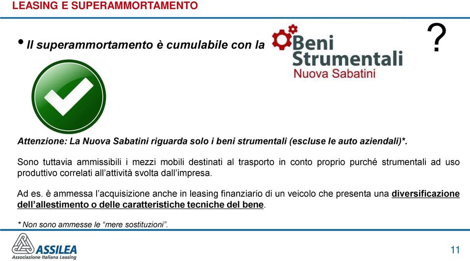 Sono tuttavia ammissibili i mezzi mobili destinati al trasporto in conto proprio purché strumentali ad uso produttivo correlati