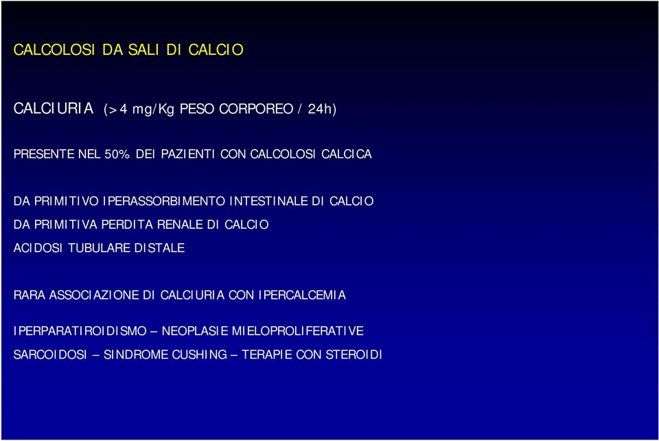 PRIMITIVA PERDITA RENALE DI CALCIO ACIDOSI TUBULARE DISTALE RARA ASSOCIAZIONE DI CALCIURIA CON