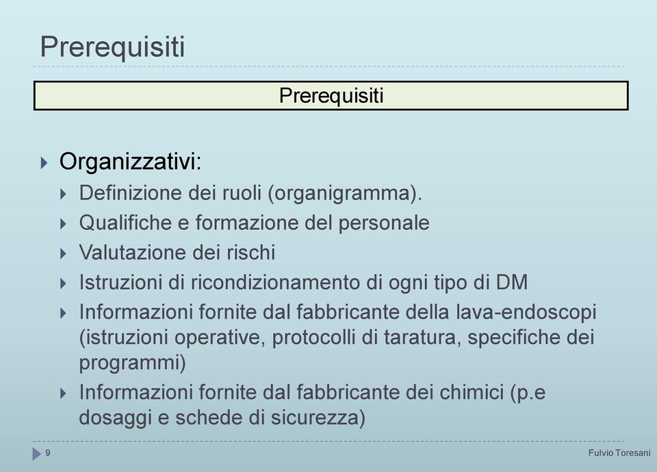 di DM Informazioni fornite dal fabbricante della lava-endoscopi (istruzioni operative, protocolli di