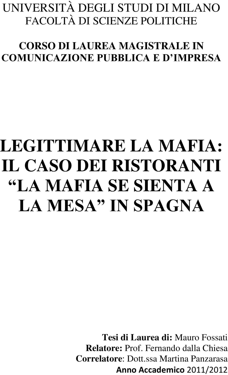 RISTORANTI LA MAFIA SE SIENTA A LA MESA IN SPAGNA Tesi di Laurea di: Mauro Fossati