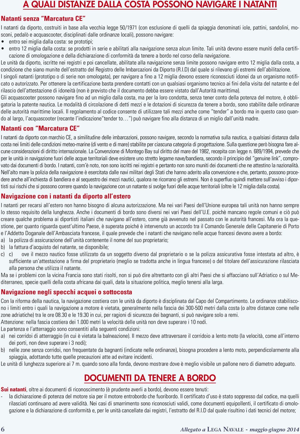 in serie e abilitati alla navigazione senza alcun limite.