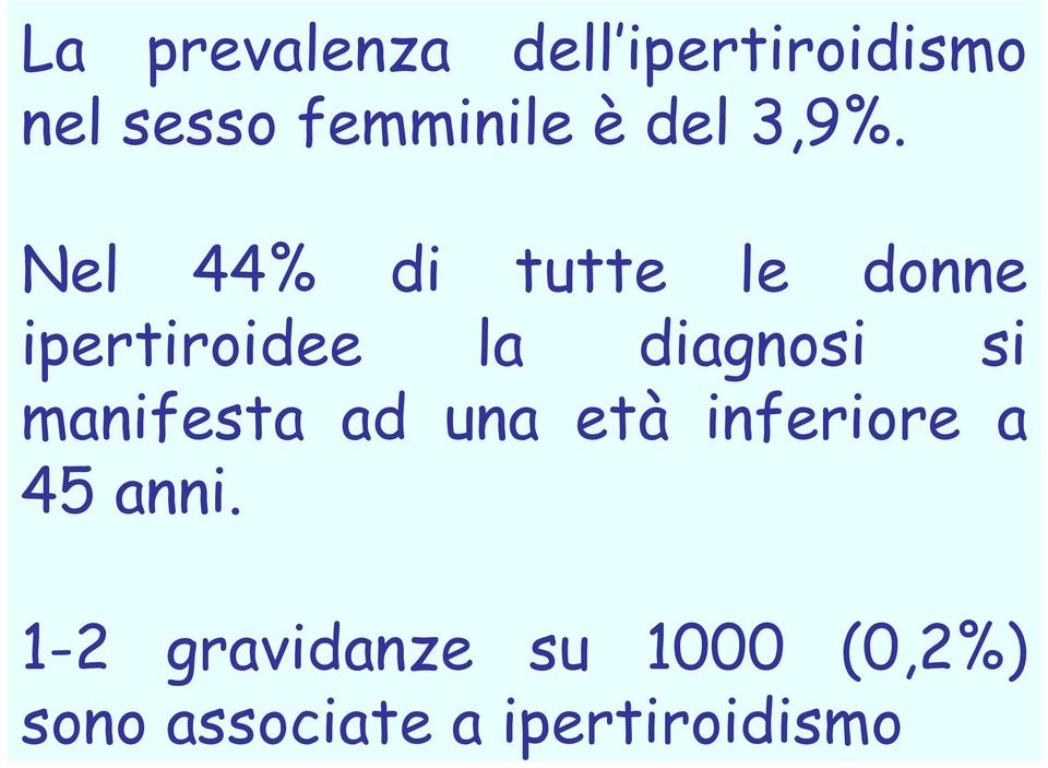 Nel 44% di tutte le donne ipertiroidee la diagnosi si