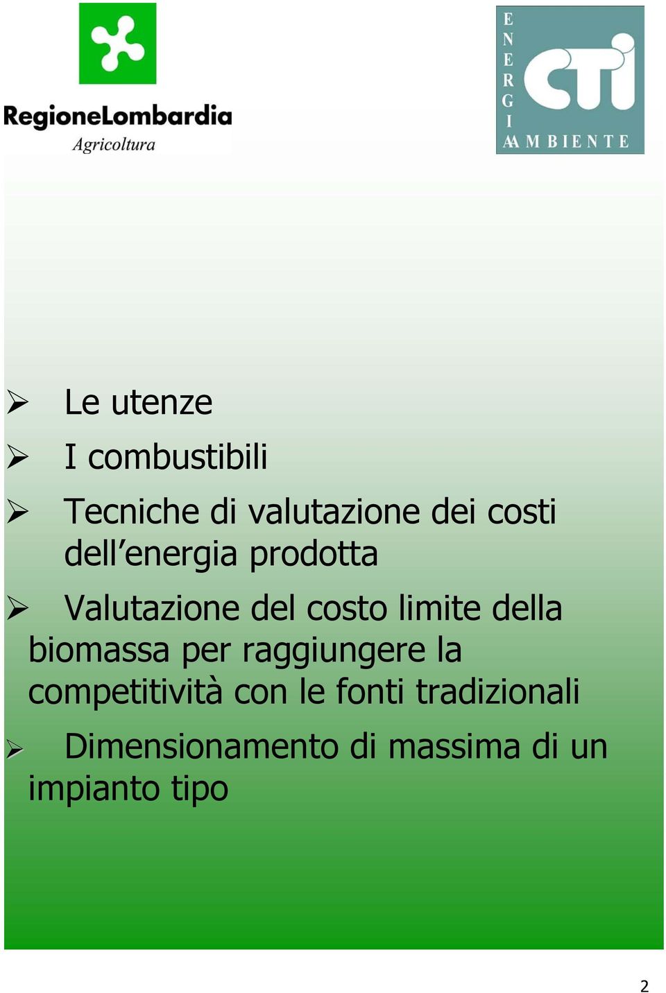 della biomassa per raggiungere la competitività con le