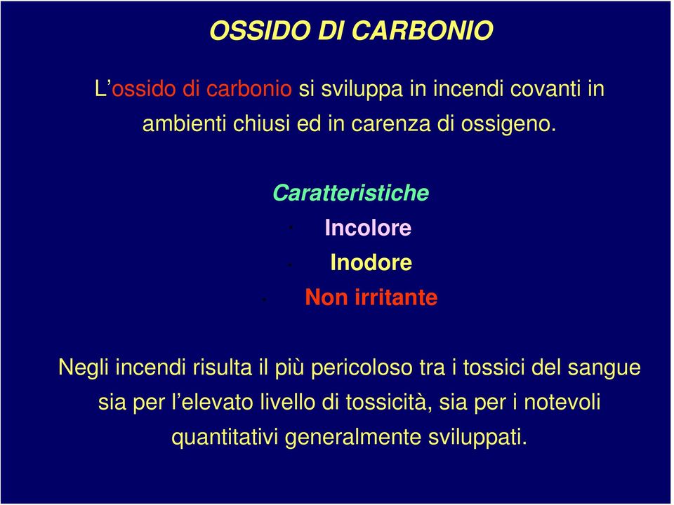 Caratteristiche Incolore Inodore Non irritante Negli incendi risulta il più