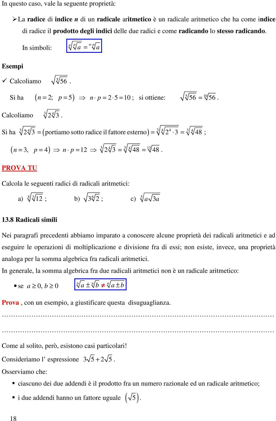 PROVA TU Calcola le seguenti radici di radicali aritmetici: a) ; b) 6 ; c) a a.