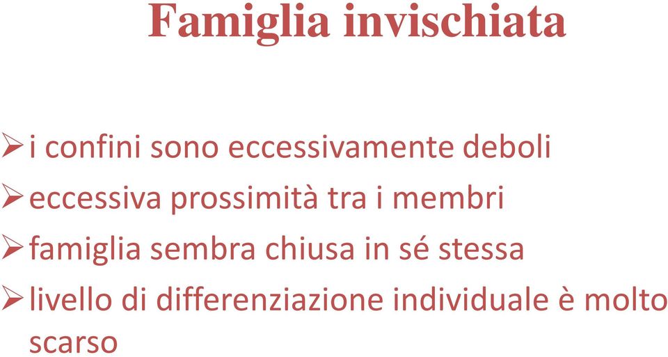 tra i membri famiglia sembra chiusa in sé