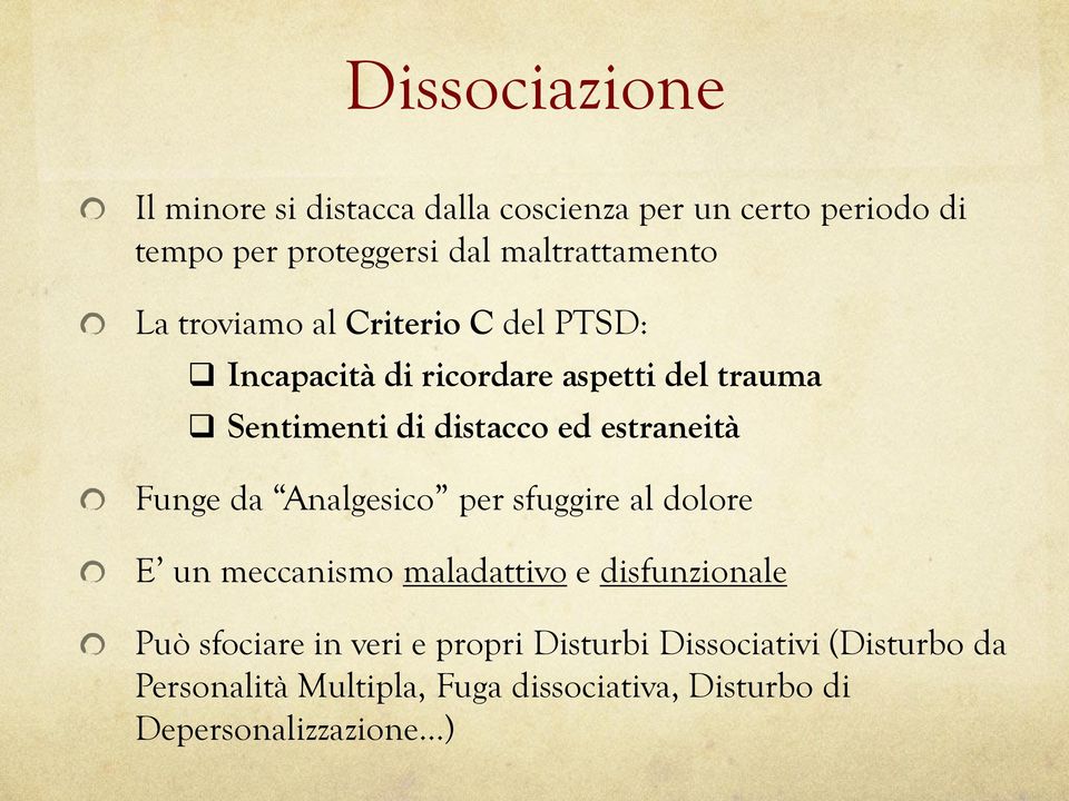 distacco ed estraneità Funge da Analgesico per sfuggire al dolore E un meccanismo maladattivo e disfunzionale Può