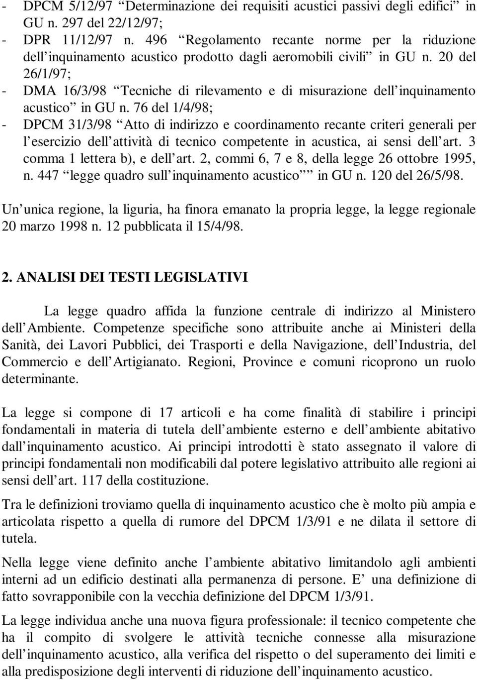 20 del 26/1/97; - DMA 16/3/98 Tecniche di rilevamento e di misurazione dell inquinamento acustico in GU n.