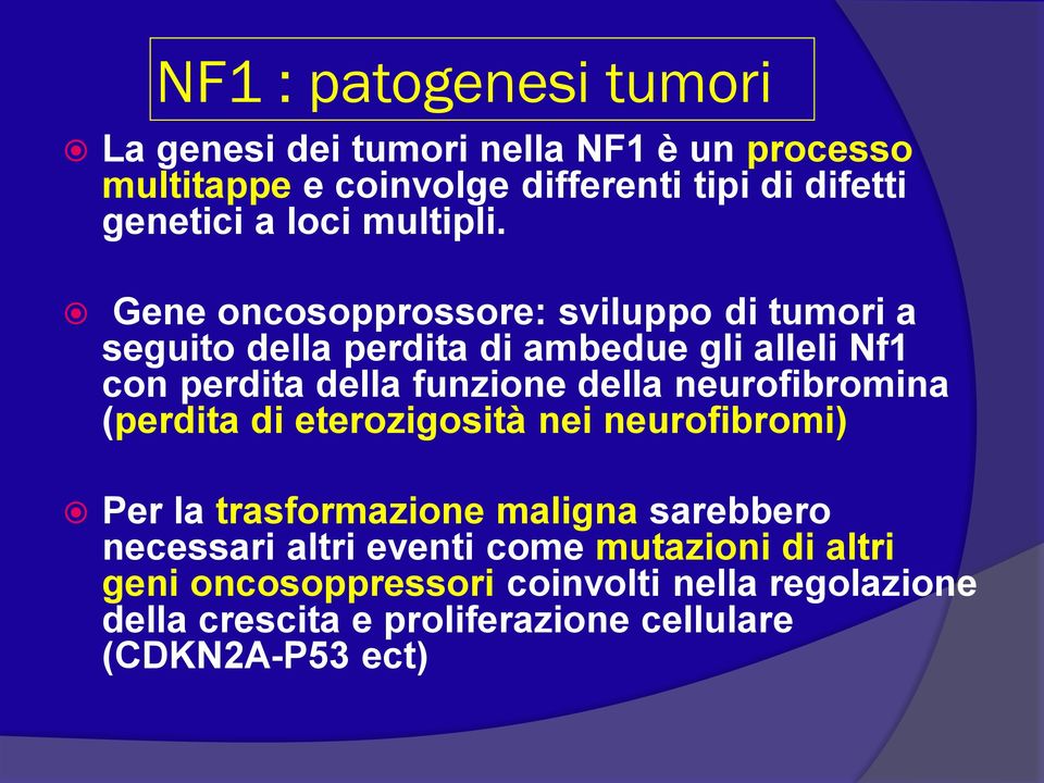 Gene oncosopprossore: sviluppo di tumori a seguito della perdita di ambedue gli alleli Nf1 con perdita della funzione della