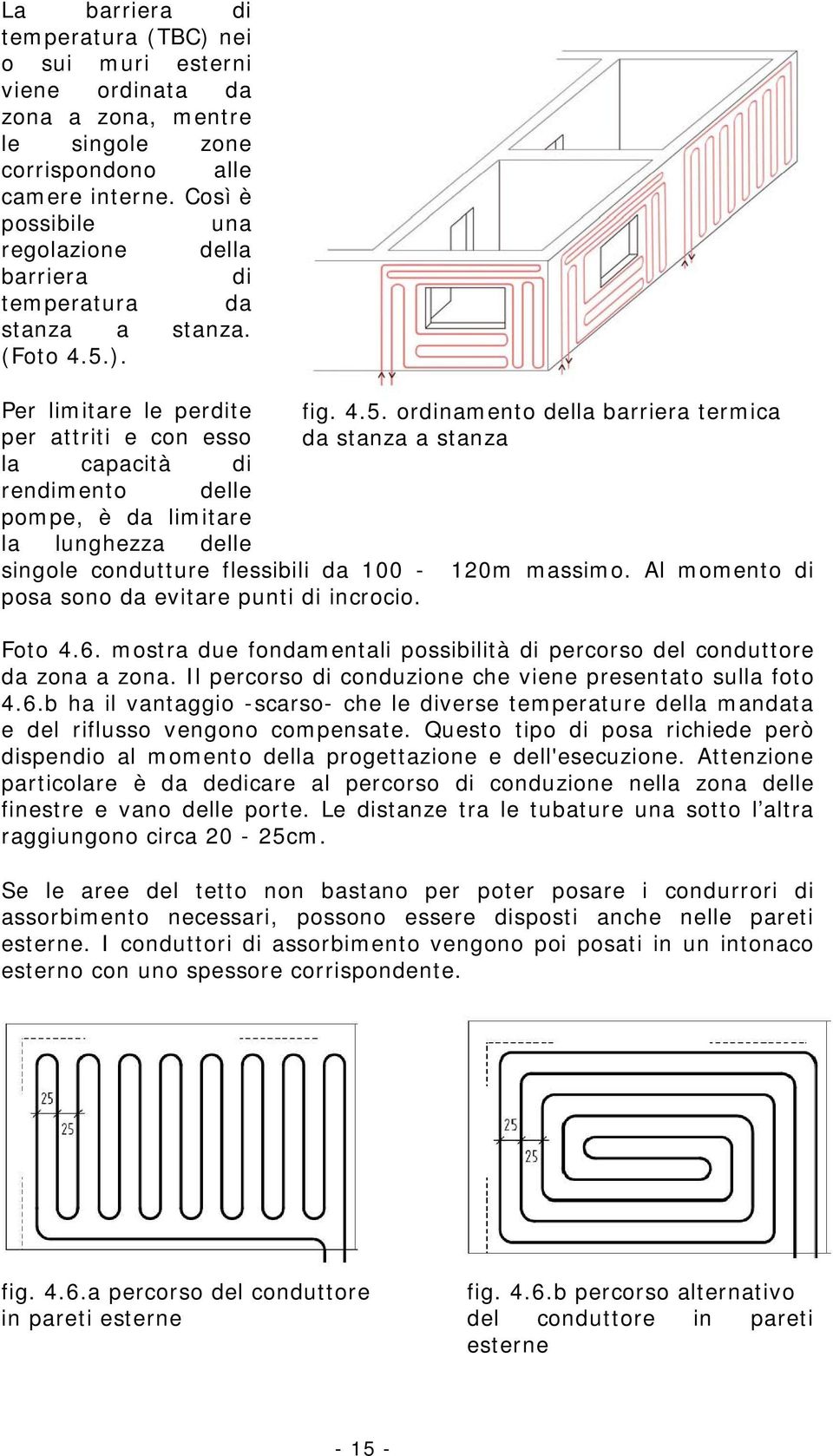 ). Per limitare le perdite per attriti e con esso la capacità di fig. 4.5.