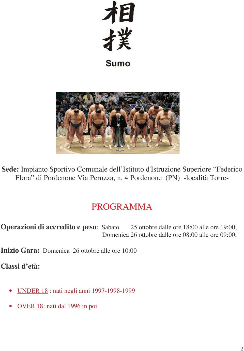 4 Pordenone (PN) -località Torre- PROGRAMMA Operazioni di accredito e peso: Sabato 25 ottobre dalle ore