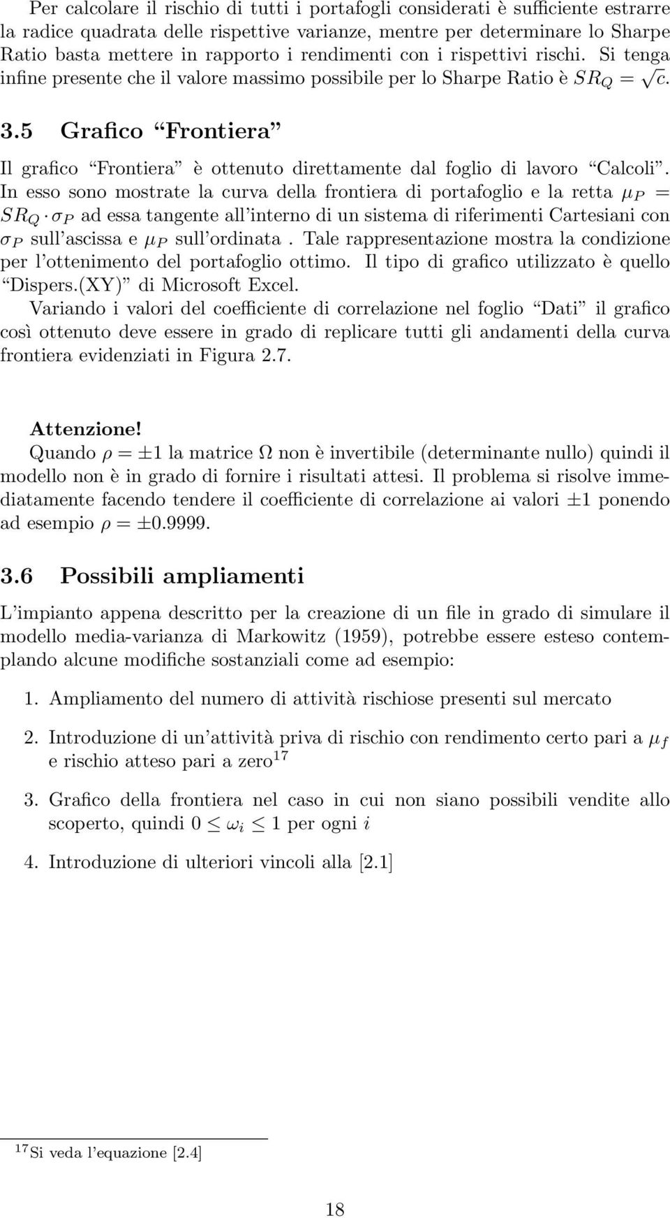 5 Grafico Frontiera Il grafico Frontiera è ottenuto direttamente dal foglio di lavoro Calcoli.