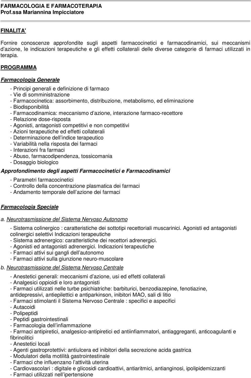 diverse categorie di farmaci utilizzati in terapia.