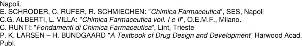 VILLA: "Chimica Farmaceutica voll. I e II", O.E.M.F., Milano. C.