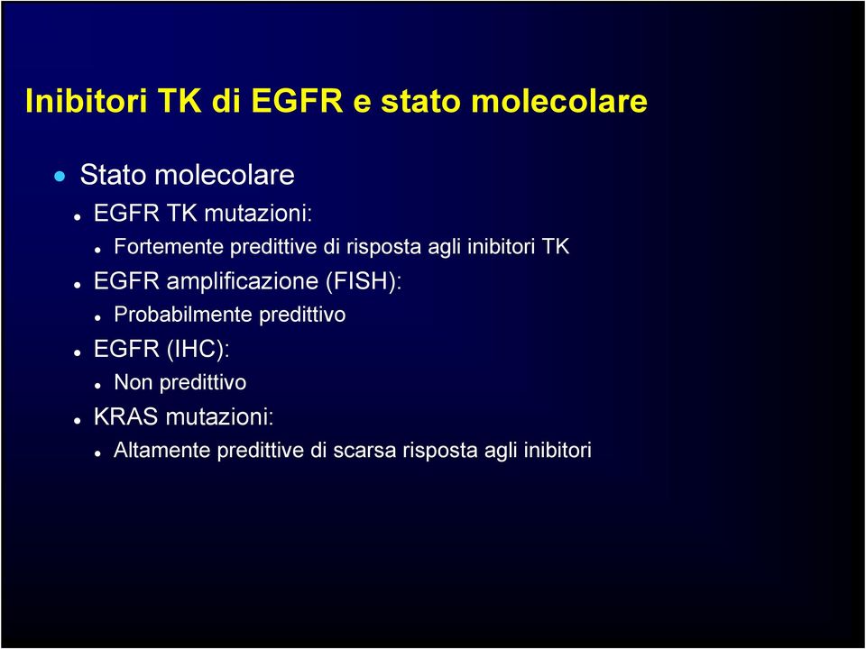 amplificazione (FISH): Probabilmente predittivo EGFR (IHC): Non