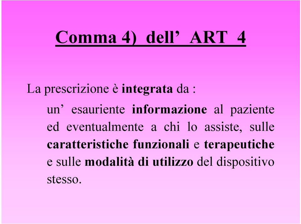 chi lo assiste, sulle caratteristiche funzionali e