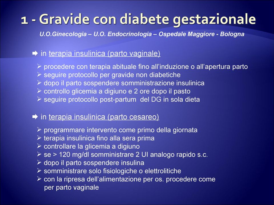 dieta in terapia insulinica (parto cesareo) programmare intervento come primo della giornata terapia insulinica fino alla sera prima controllare la glicemia a digiuno se > 120 mg/dl