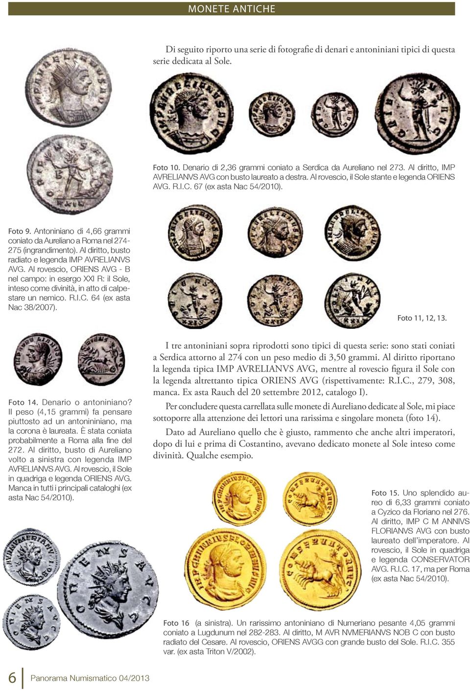 Antoniniano di 4,66 grammi coniato da Aureliano a Roma nel 274-275 (ingrandimento). Al diritto, busto radiato e legenda IMP AVRELIANVS AVG.