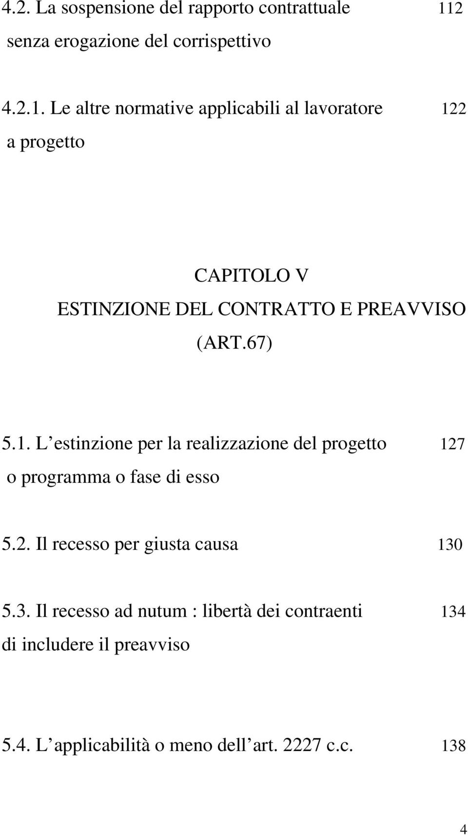 Le altre normative applicabili al lavoratore 122 a progetto CAPITOLO V ESTINZIONE DEL CONTRATTO E PREAVVISO (ART.