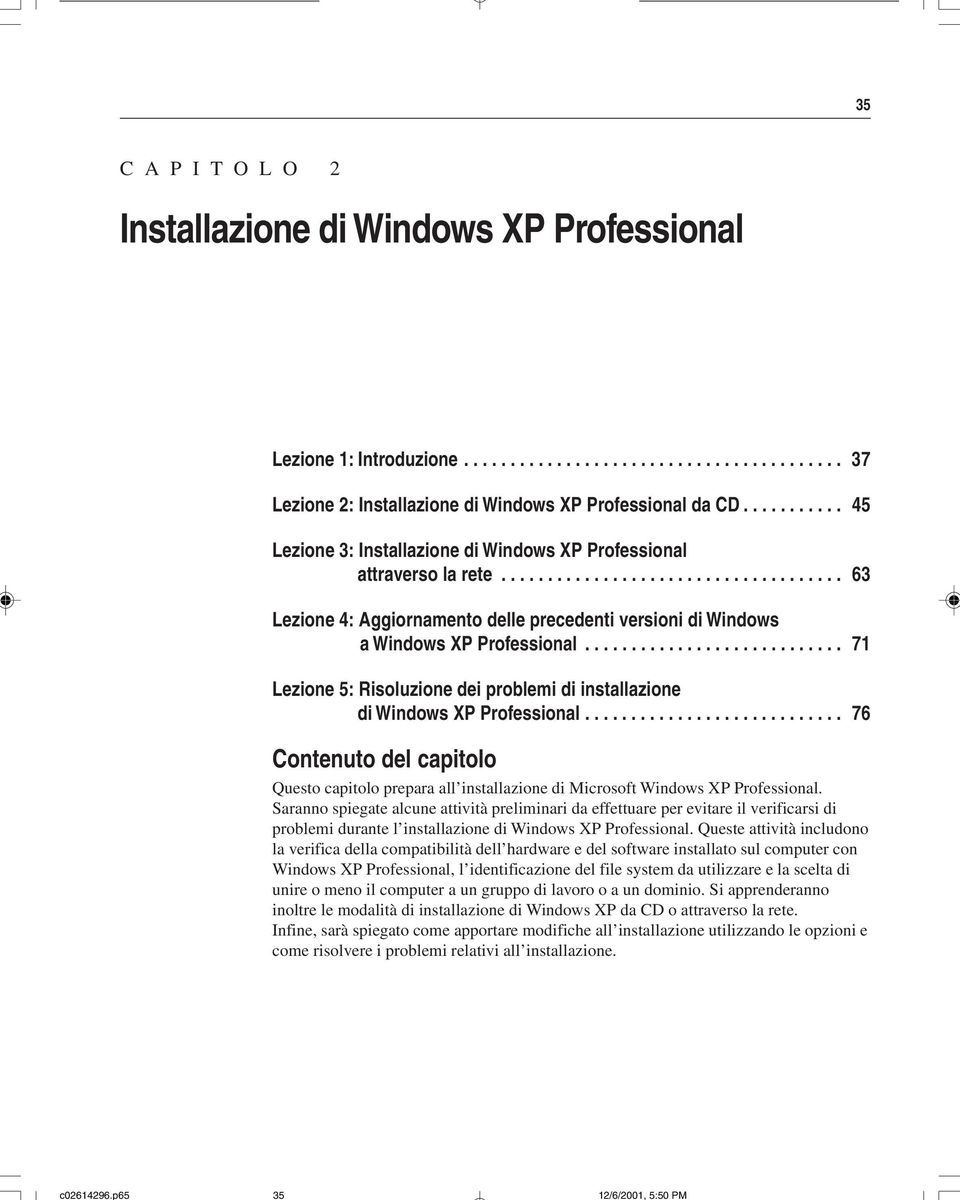 ........................... 71 Lezione 5: Risoluzione dei problemi di installazione di Windows XP Professional.
