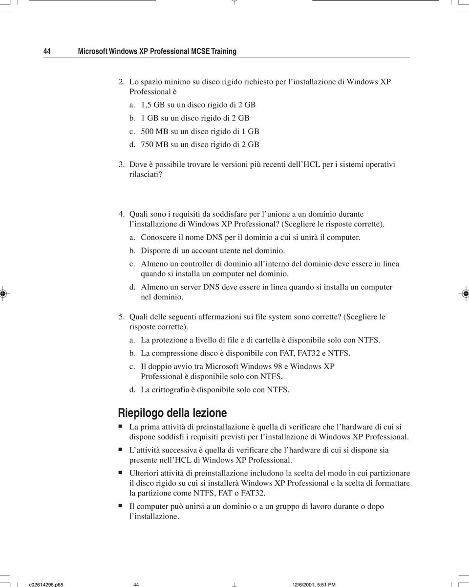 Dove è possibile trovare le versioni più recenti dell HCL per i sistemi operativi rilasciati? 4.