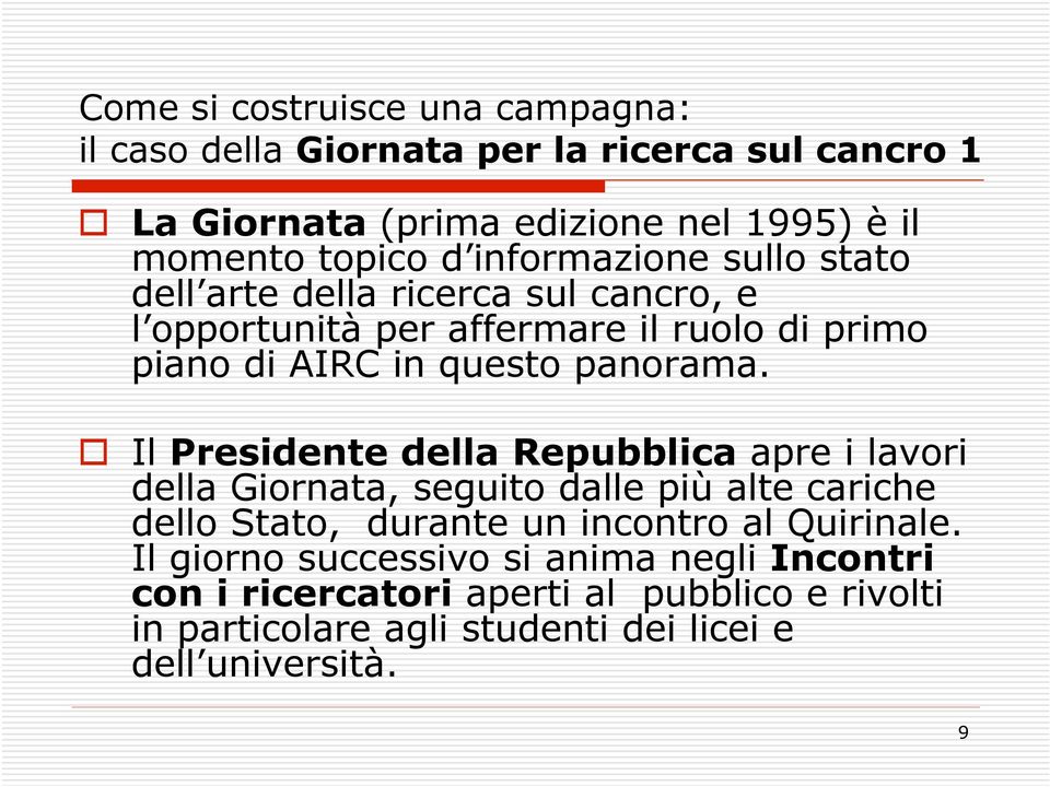 Il Presidente della Repubblica apre i lavori della Giornata, seguito dalle più alte cariche dello Stato, durante un incontro al Quirinale.