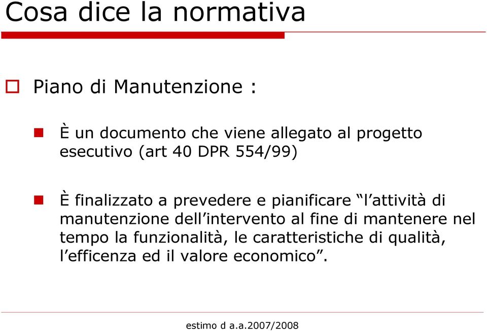 pianificare l attività di manutenzione dell intervento al fine di mantenere nel