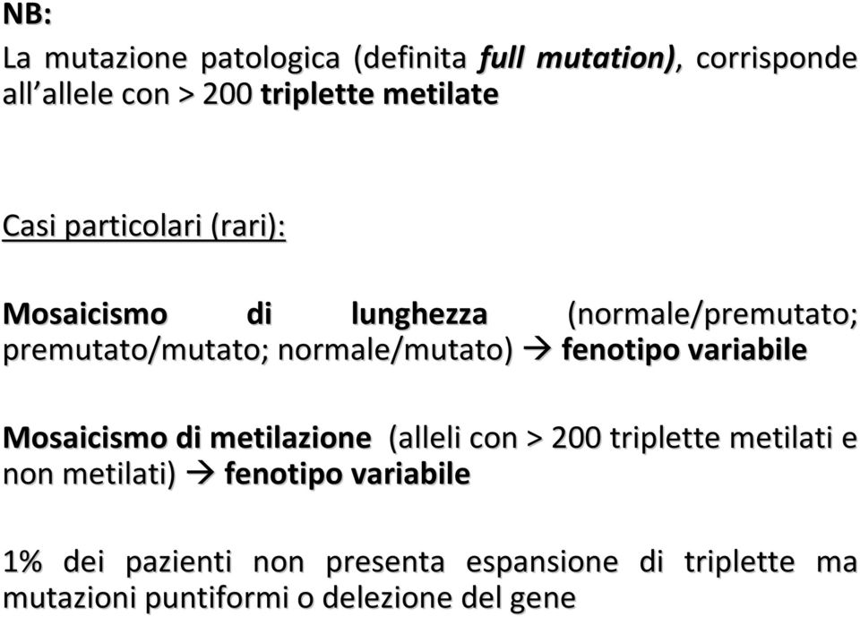 normale/mutato) fenotipo variabile Mosaicismo di metilazione (alleli con > 200 triplette metilati e non