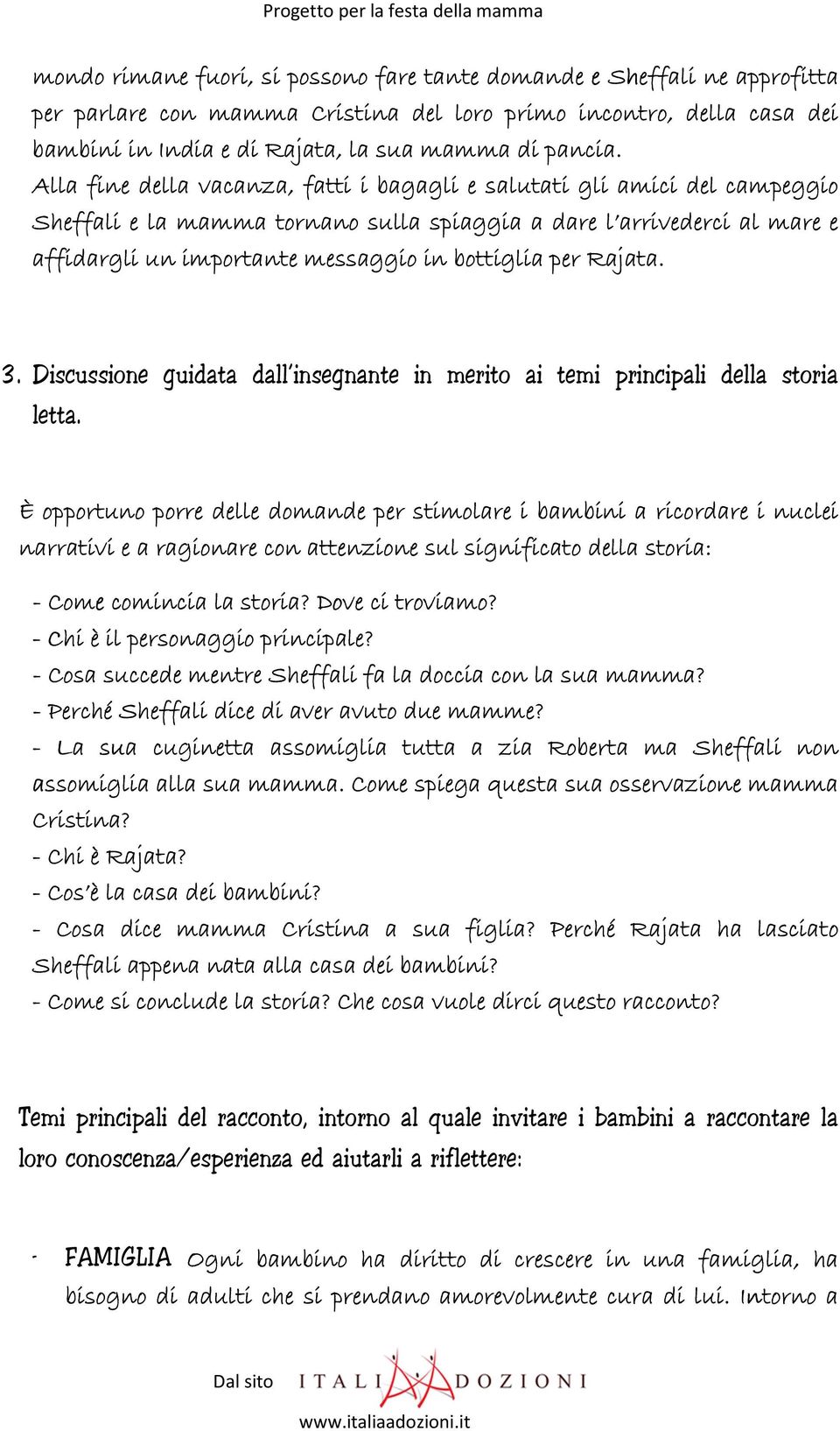 per Rajata. 3. Discussione guidata dall insegnante in merito ai temi principali della storia letta.