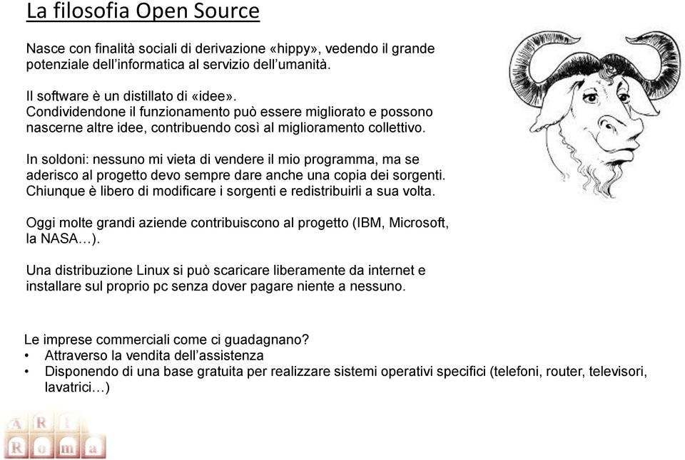 In soldoni: nessuno mi vieta di vendere il mio programma, ma se aderisco al progetto devo sempre dare anche una copia dei sorgenti.