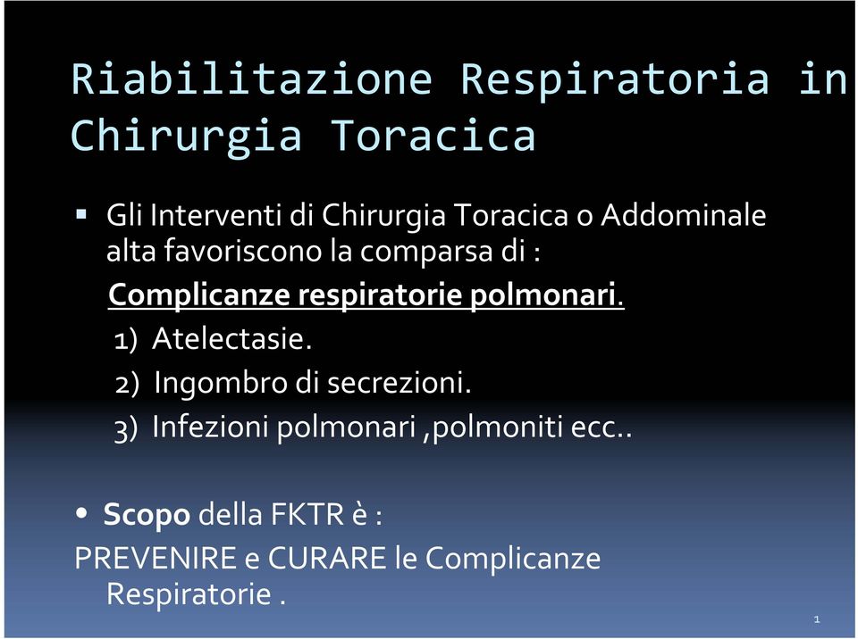 polmonari. 1) Atelectasie. 2) Ingombro di secrezioni.