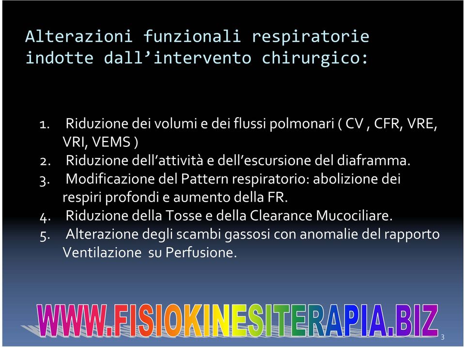 Riduzione dell attività e dell escursione del diaframma. 3.