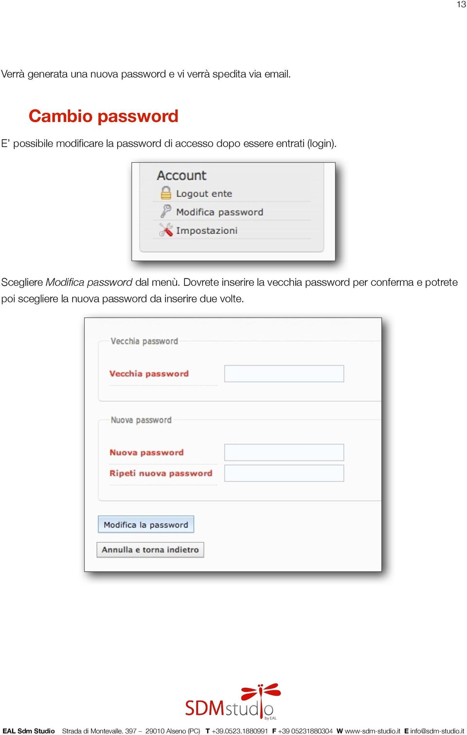 entrati (login). Scegliere Modifica password dal menù.