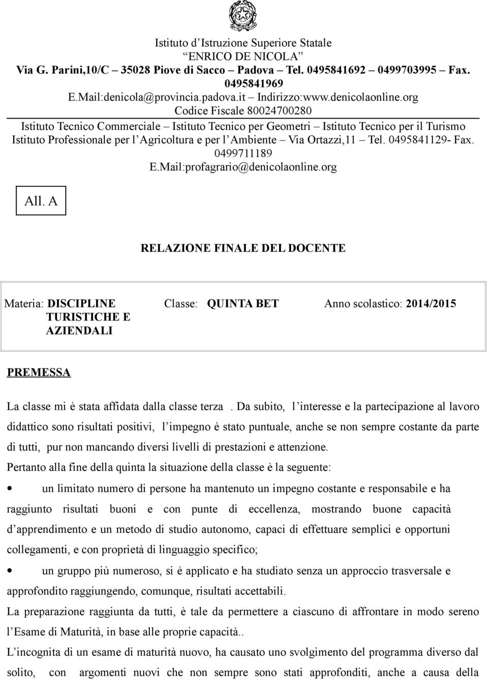 org Codice Fiscale 80024700280 Istituto Tecnico Commerciale Istituto Tecnico per Geometri Istituto Tecnico per il Turismo Istituto Professionale per l Agricoltura e per l Ambiente Via Ortazzi,11 Tel.