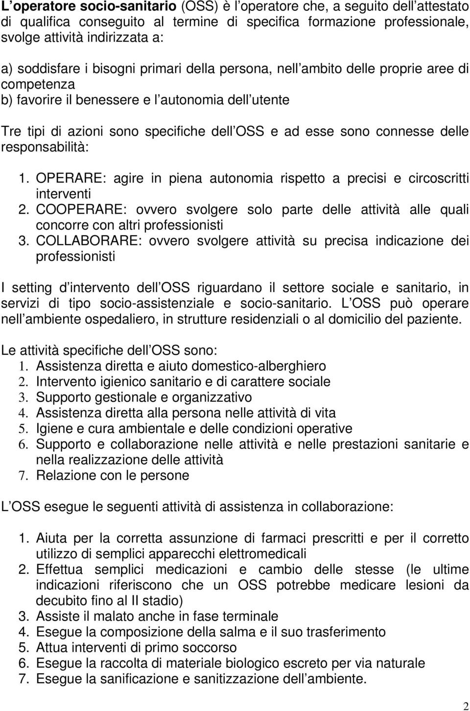 delle responsabilità: 1. OPERARE: agire in piena autonomia rispetto a precisi e circoscritti interventi 2.