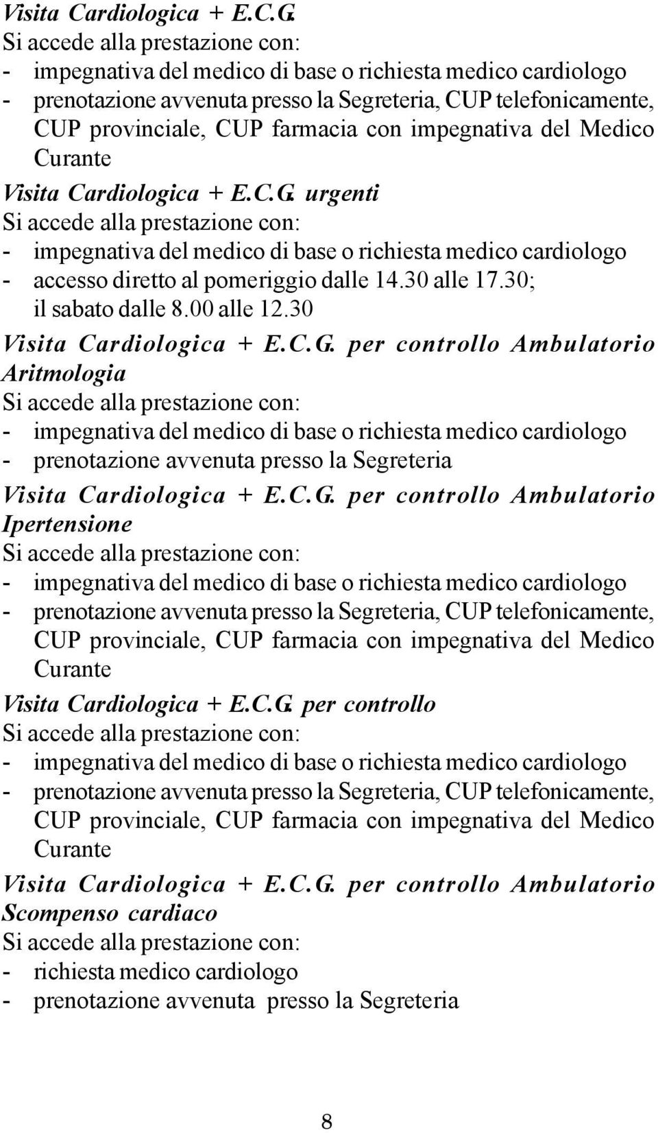 per controllo Ambulatorio Aritmologia Visita Cardiologica + E.C.G.