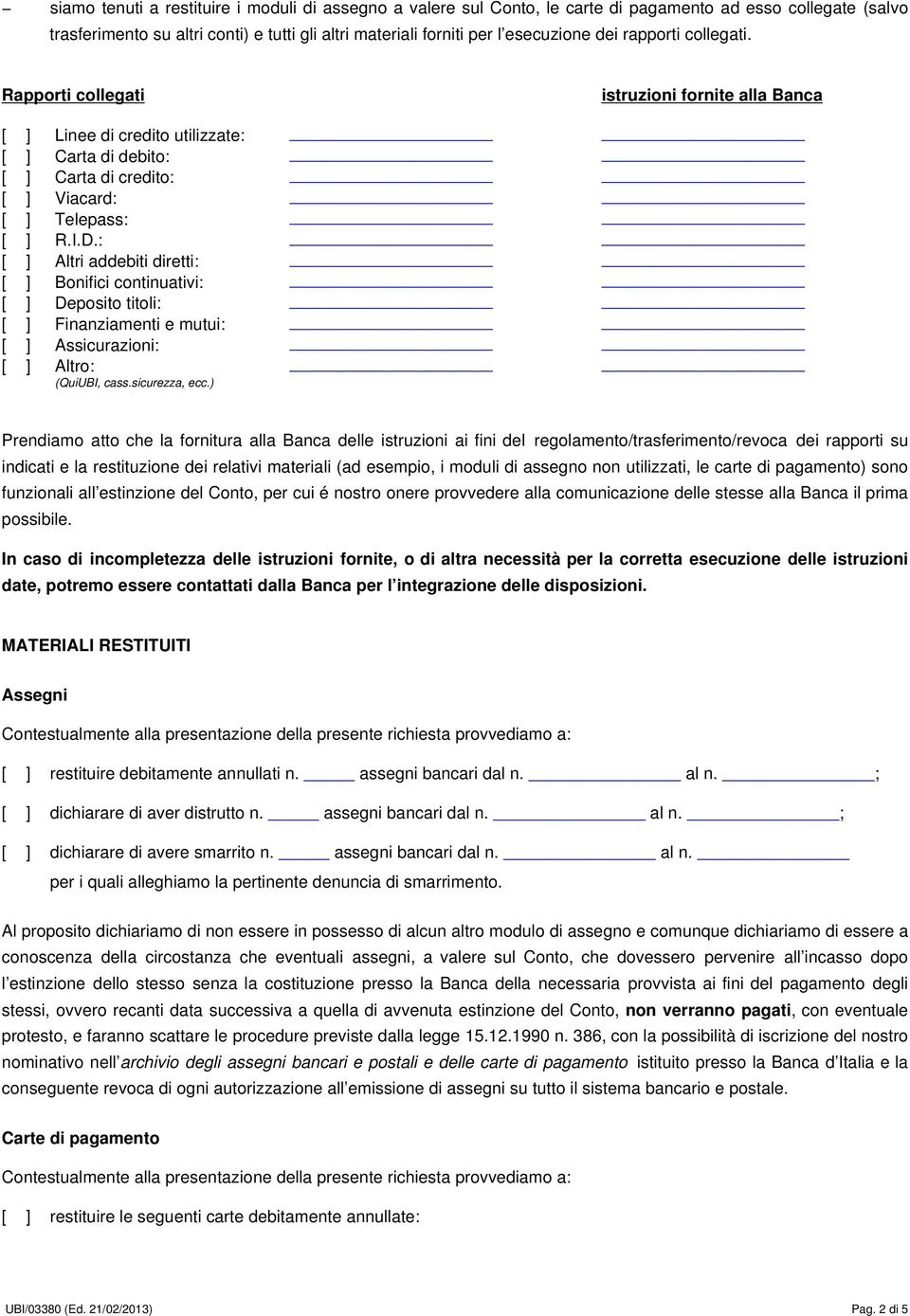 : [ ] Altri addebiti diretti: [ ] Bonifici continuativi: [ ] Deposito titoli: [ ] Finanziamenti e mutui: [ ] Assicurazioni: [ ] Altro: (QuiUBI, cass.sicurezza, ecc.