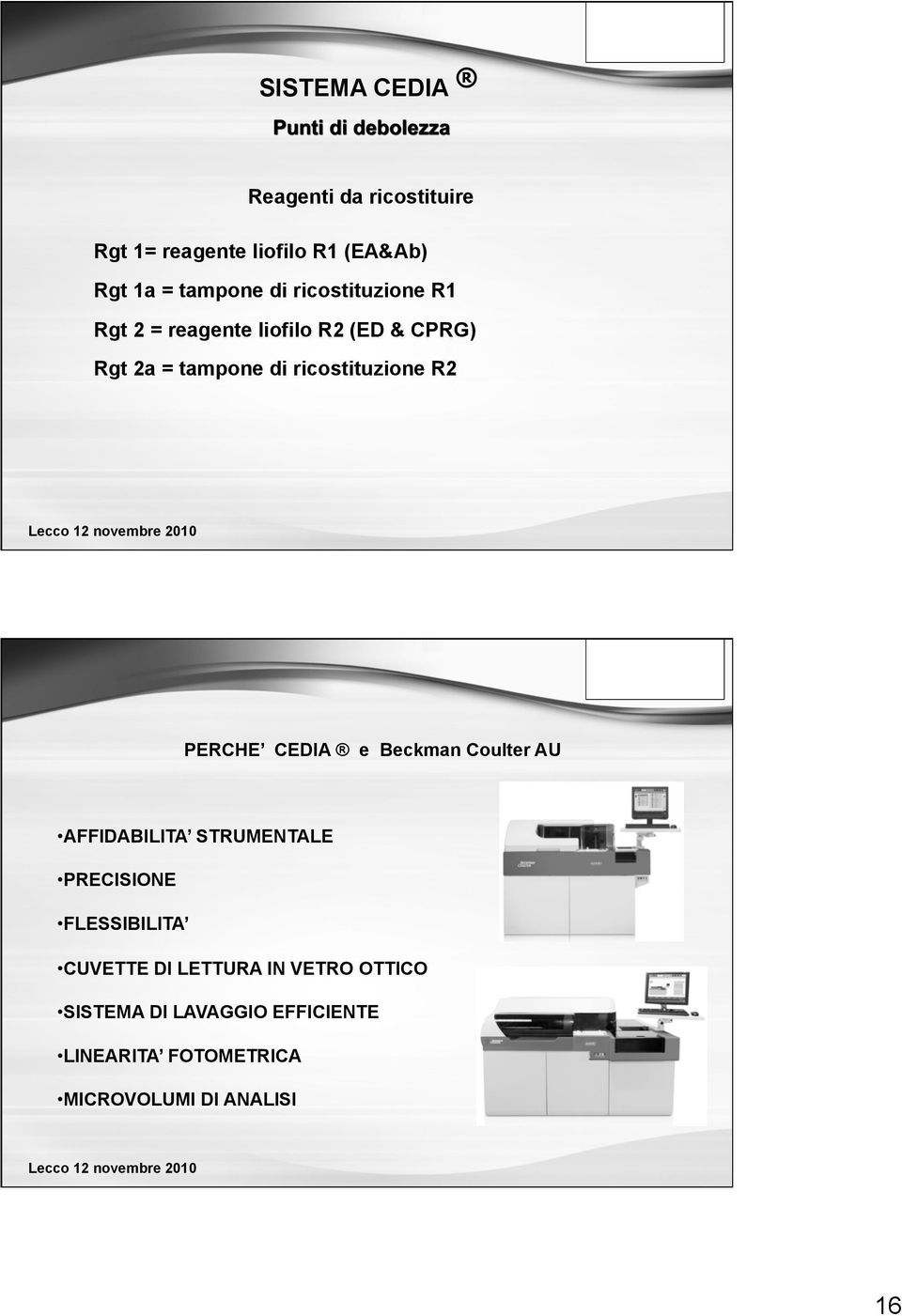 R2 PERCHE CEDIA e Beckman Coulter AU AFFIDABILITA STRUMENTALE PRECISIONE FLESSIBILITA