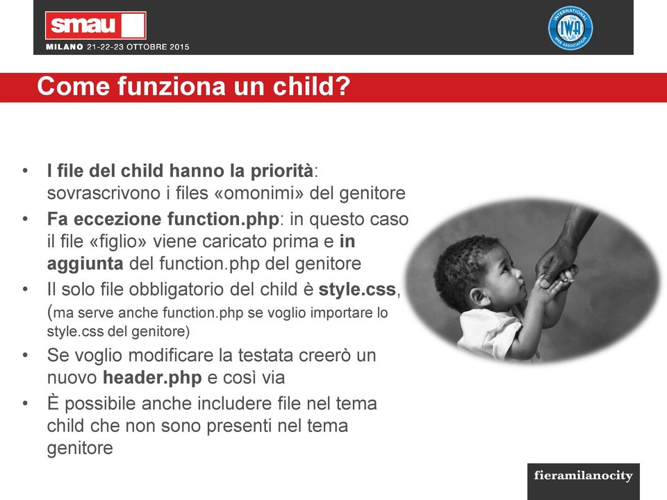 php del genitore Il solo file obbligatorio del child è style.css, (ma serve anche function.php se voglio importare lo style.