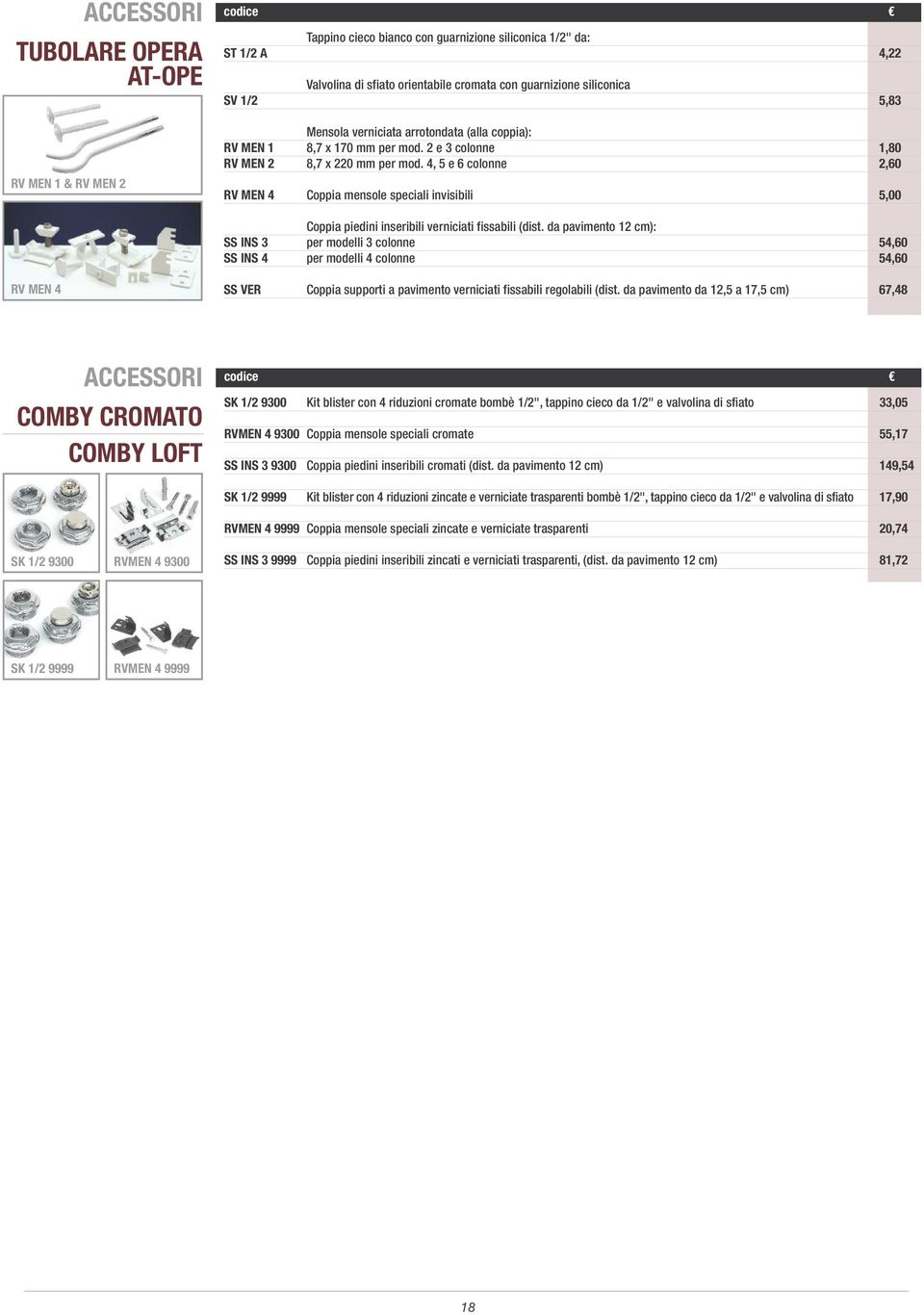 4, 5 e 6 colonne 2,60 rv men 4 oppia mensole speciali invisibili 5,00 oppia piedini inseribili verniciati fissabili (dist.