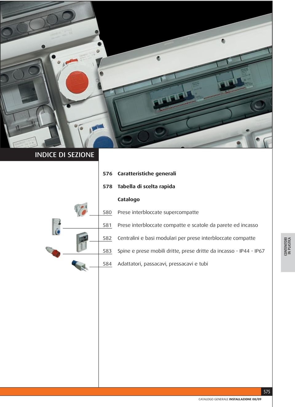 Centralini e basi modulari per prese interbloccate compatte 583 Spine e prese mobili dritte, prese