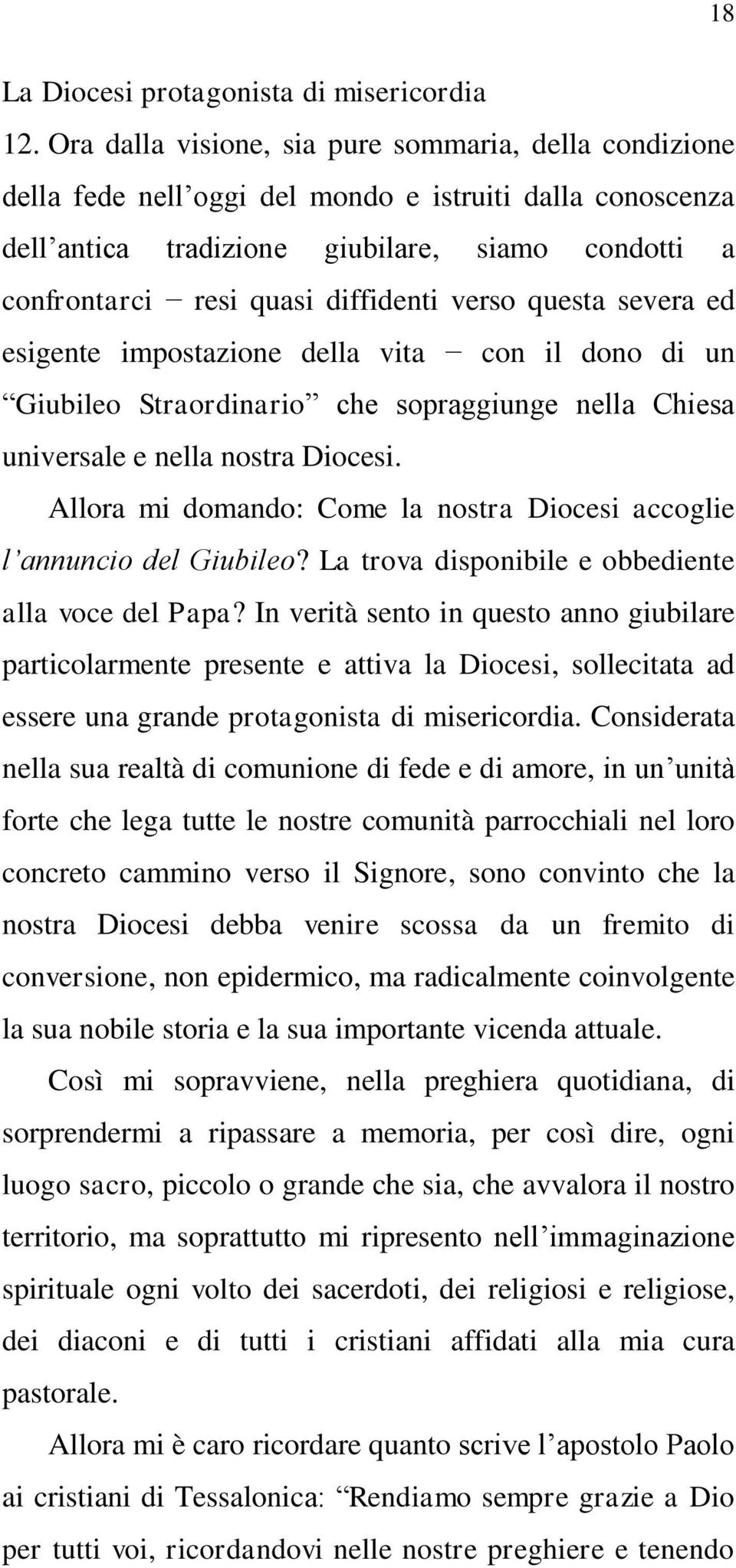 verso questa severa ed esigente impostazione della vita con il dono di un Giubileo Straordinario che sopraggiunge nella Chiesa universale e nella nostra Diocesi.