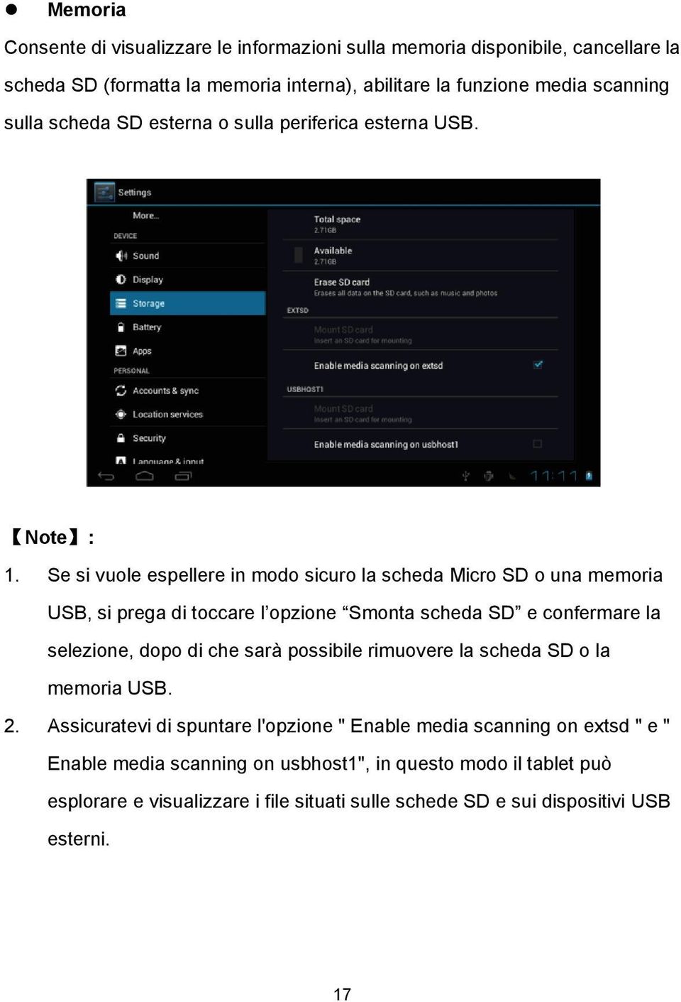 Se si vuole espellere in modo sicuro la scheda Micro SD o una memoria USB, si prega di toccare l opzione Smonta scheda SD e confermare la selezione, dopo di che sarà