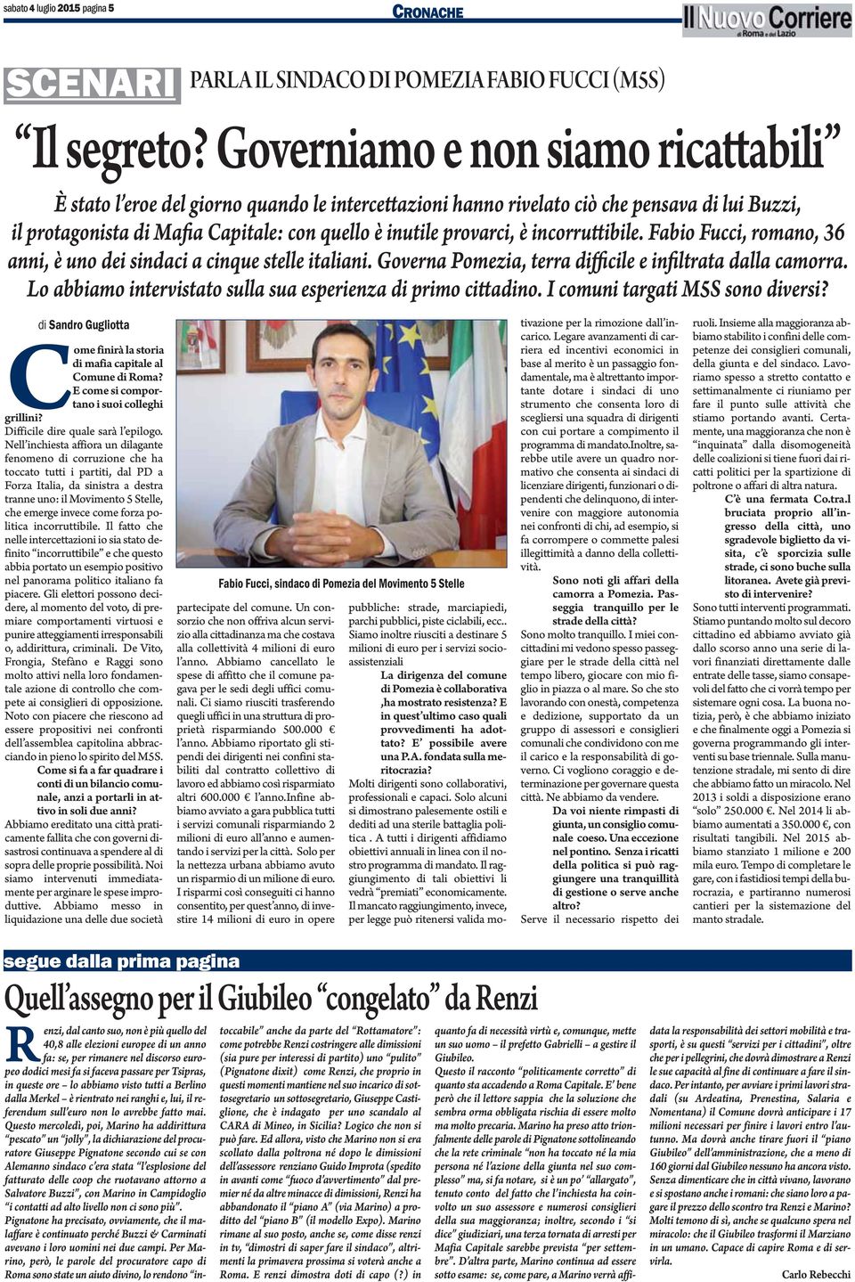incorruttibile. Fabio Fucci, romano, 36 anni, è uno dei sindaci a cinque stelle italiani. Governa Pomezia, terra difficile e infiltrata dalla camorra.