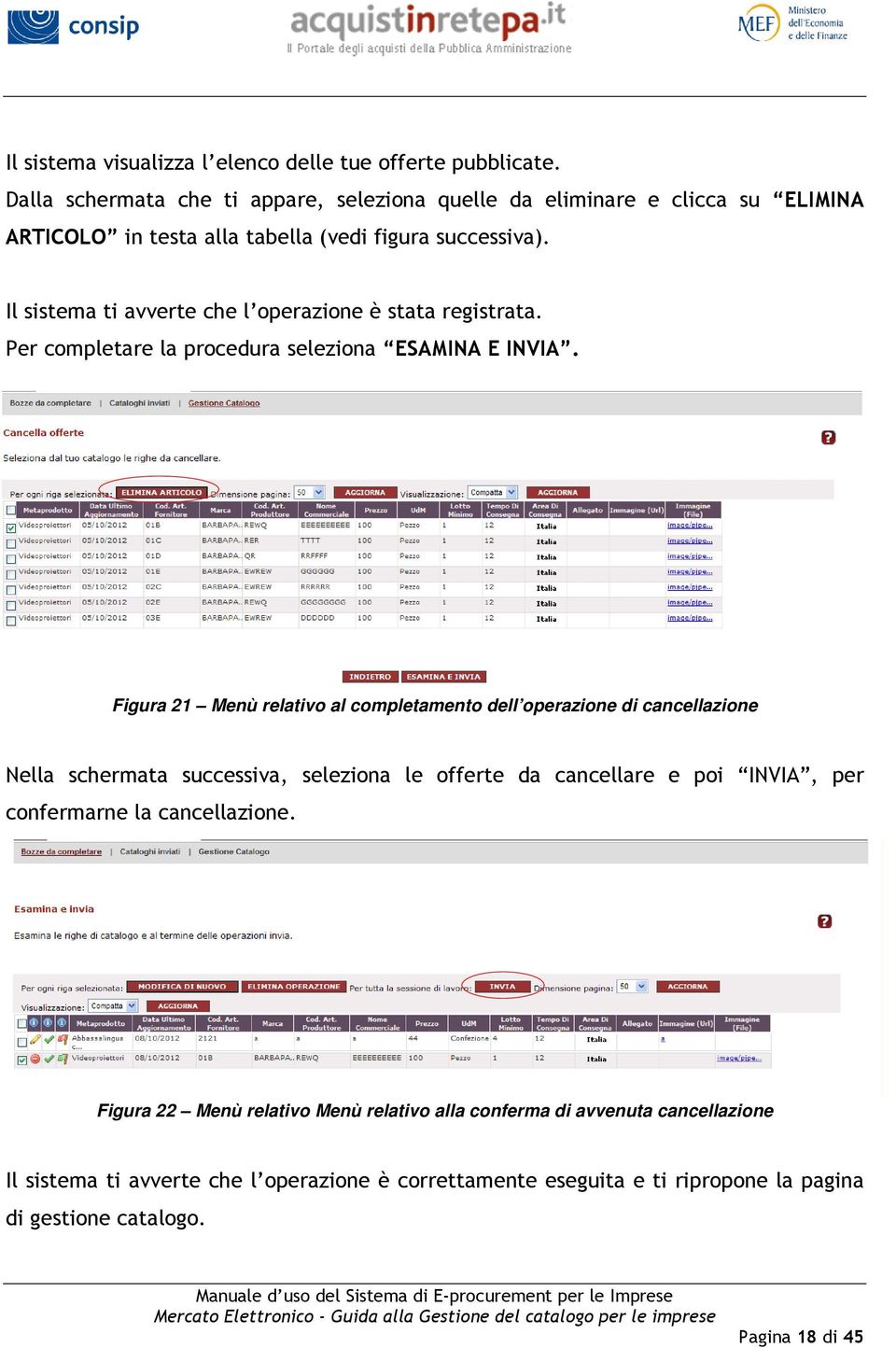 Il sistema ti avverte che l operazione è stata registrata. Per completare la procedura seleziona ESAMINA E INVIA.