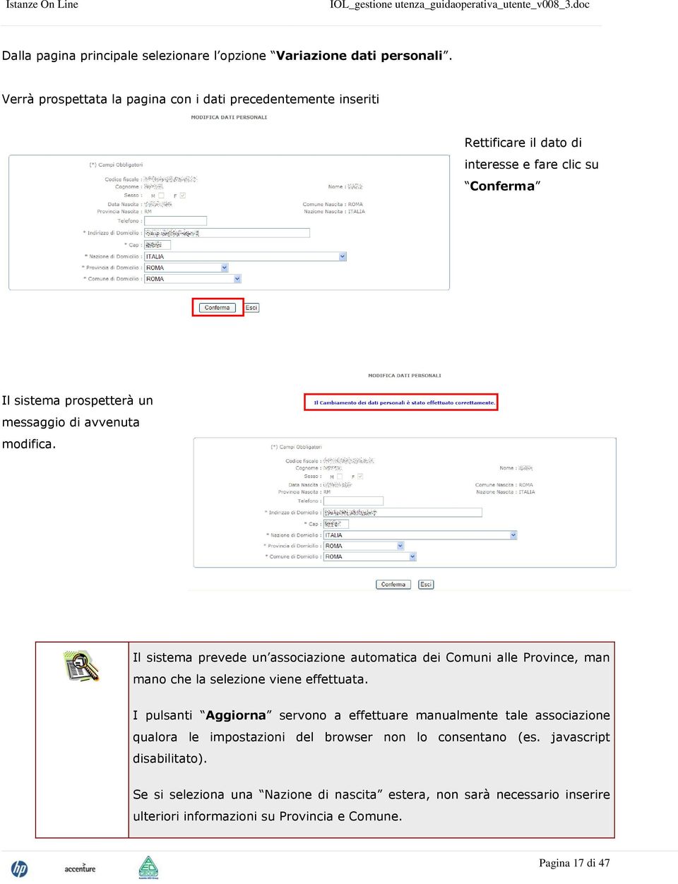 avvenuta modifica. Il sistema prevede un associazione automatica dei Comuni alle Province, man mano che la selezione viene effettuata.